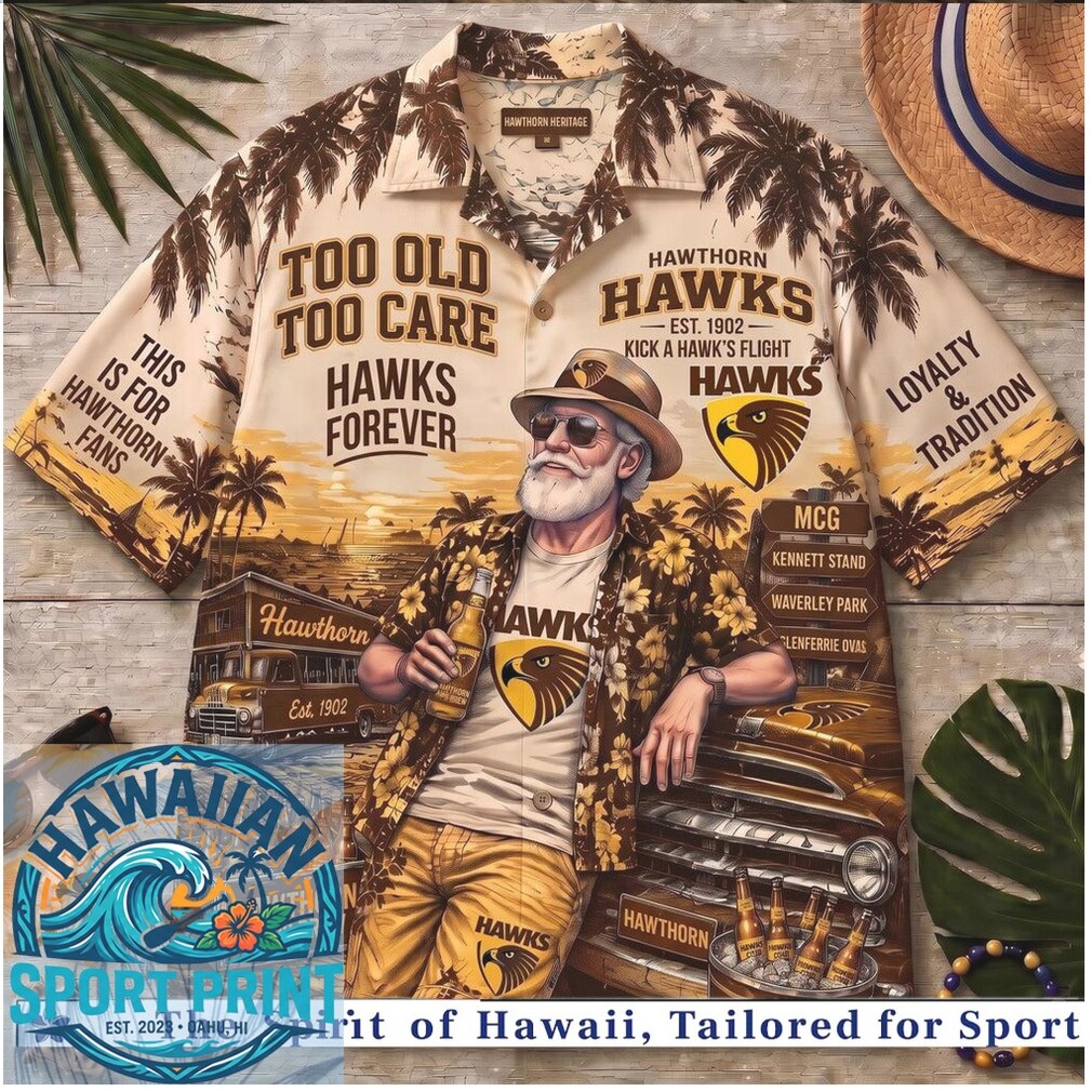 Hawthorn Hawks AFL Fan Too Old To Care Tropical Summer Hawaiian Shirt Hawthorn Hawks AFL Fan Too Old To Care Tropical Summer Hawaiian Shirt