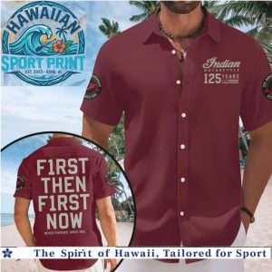 Indian Motorcycle First Then First Now Anniversary Maroon Hawaiian Shirt