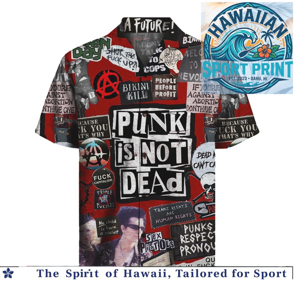 Punk Is Not Dead Sex Pistols Anarchy Rock Music Hawaiian Shirt Punk Is Not Dead Sex Pistols Anarchy Rock Music Hawaiian Shirt