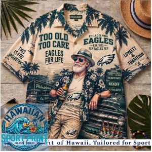 Philadelphia Eagles Football Fan Too Old To Care Tropical Summer Hawaiian Shirt