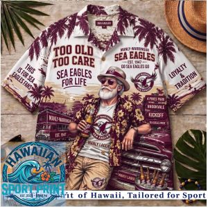 Manly Warringah Sea Eagles NRL Fan Too Old To Care Tropical Summer Hawaiian Shirt